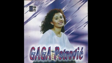 Gaga Petrovic - Zar da zivi bol