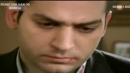 Демир и Аси - Nesretnik sam od rođenja