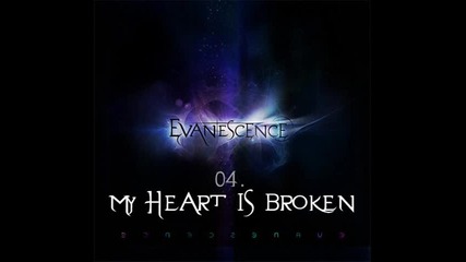 Evanescence (2011) - 04. My Heart Is Broken