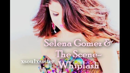 Selena Gomez & The Scene - Whiplash (full)