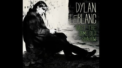 Dylan Leblanc - Part One The End