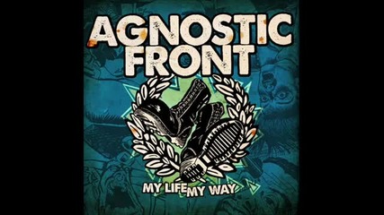 Agnostic Front - My Life My Way 