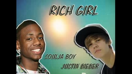 Justin Bieber feat Soulja boy - Rich Girl 