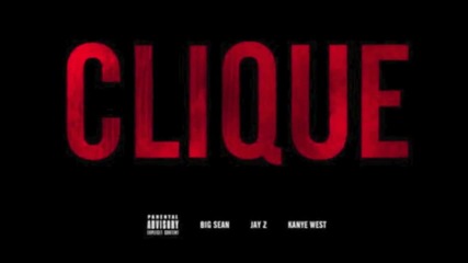 Kanye West feat. Big Sean & Jay - Z - Clique