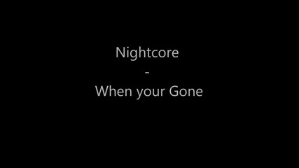 Nightcore - When You're Gone