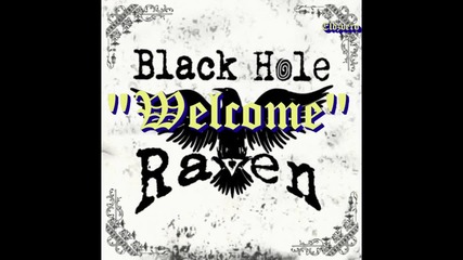 Black Hole Raven - Welcome