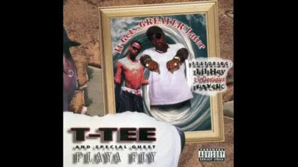 T - Tee - It Gets Greater Later feat. Psycho