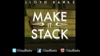 new sh!t "make It Stack" Lloyd Banks