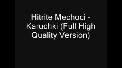 Hitrite Mechoci - Karuchki (full High Quality Version) 
