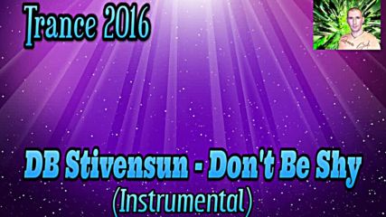 Db Stivensun - Dont Be Shy ( Instrumental ) ( Bulgarian Trance Music 2016 )
