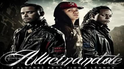 J. alvarez ft Zion - Alucinandote