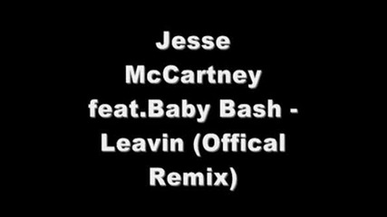 Jesse Mccartney Feat.baby Bash - Leavin (offical Remix)