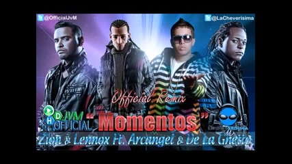 Momentos (remix) - Zion y Lennox Ft. Arcangel & De La Ghetto
