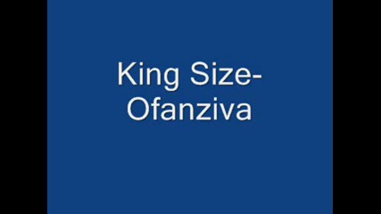 King Size - Ofanziva