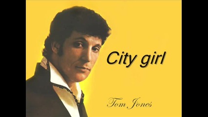 Tom Jones - City girl