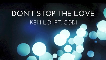 Ken Loi feat. Codi - Don't Stop The Love