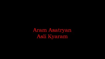Aram Asatryan - Asli Kyaram 