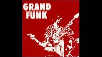 Grand Funk Railroad - In Need