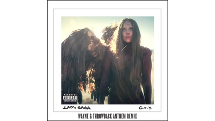 Lady Gaga - G.u.y ( Wayne G Throwback Anthem )