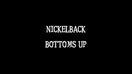 Nickelback - Bottoms Up (new 2011)