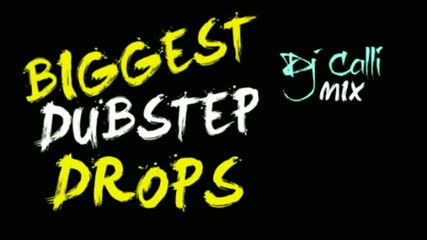 Worlds Biggest Dubstep Drops (dj Calli Mix)