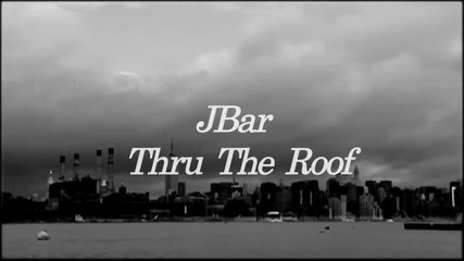 Jbar Feat. Dandan - Thru he Roof