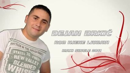 Dejan Brkan 2011 - Rob njene ljubavi (promo) 2011