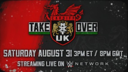NXT UK TakeOver: Cardiff - Aug. 31 on WWE Network
