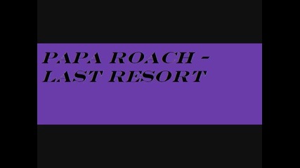 Papa Roach - Last Resort