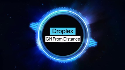 Droplex - Girl From Distance (original Mix)