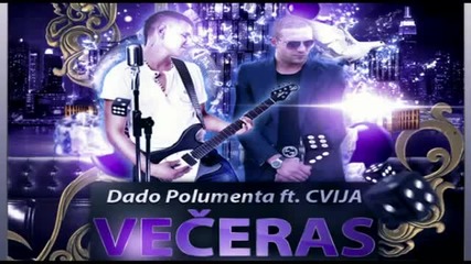 Dado Polumenta ft. Cvija - Veceras