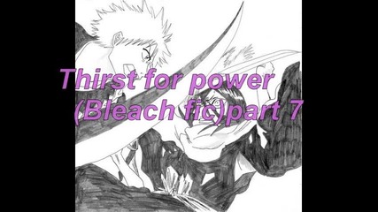 Thirst for power(bleach fic)part 7