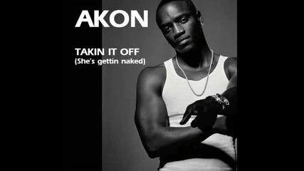 Akon - Takin It Off (shes Gettin Naked) New Song 2010! 