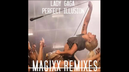 Lady Gaga - Perfect Illusion ( Magixx radio edit )