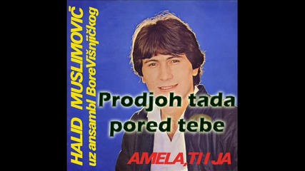 Halid Muslimovic - Prodjoh tada pored tebe 