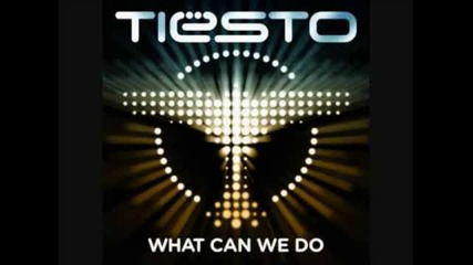 Tiesto Ft. Anastacia - What Can We Do (a Deeper Love)