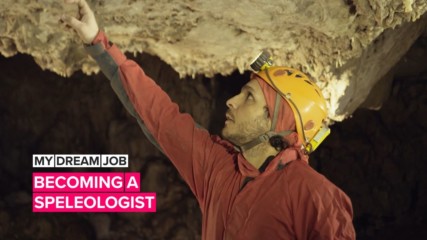 My Dream Job: Into the underworld, the life of a speleologist