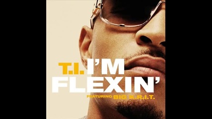 T. I. ft. Big Krit - I'm Flexin