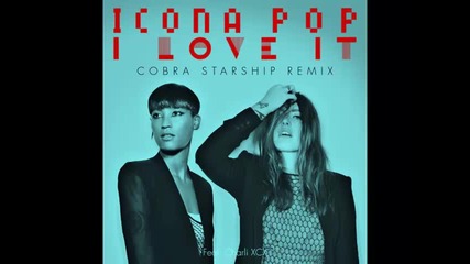 *2013* Icona Pop ft. Charli Xcx - I love it ( Cobra Starship radio edit )