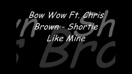 Bow Wow Ft Chris Brown - Shortie Like Mine