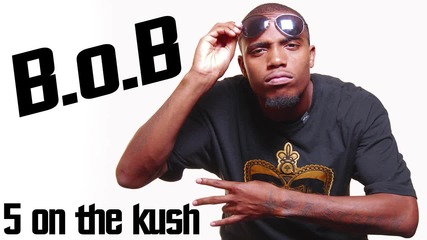 B.o.b Feat. Big K.r.i.t. & Bun B – 5 On The Kush
