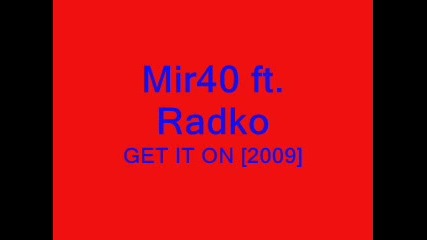 Mir40 ft. Radko - Get It On [2009]