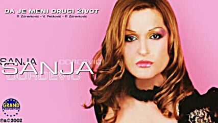 Sanja Đorđević - Da Je Meni Drugi Život - (audio 2002).mp4