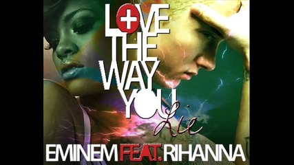 Eminem ft. Rihanna - Love The Way You Lie