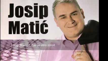 Josip Matic - Zar Je Ovo Zivot Official Audio 2017