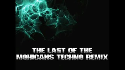 The Last Of The Mohicans - Techno Remix 