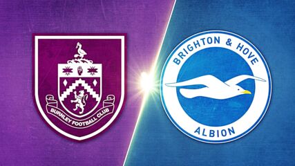 Burnley FC vs. Brighton and Hove Albion - Game Highlights