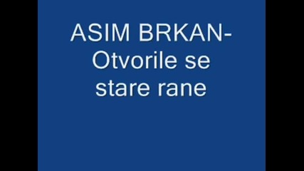 Asim Brkan - otvorile se stare rane