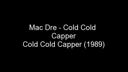 Mac Dre - Cold Cold Capper(little Bruce Diss