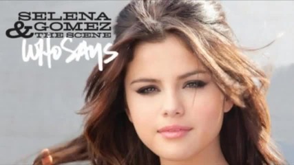 Н О В А песен! Selena Gomez & The Scene - Who Says 